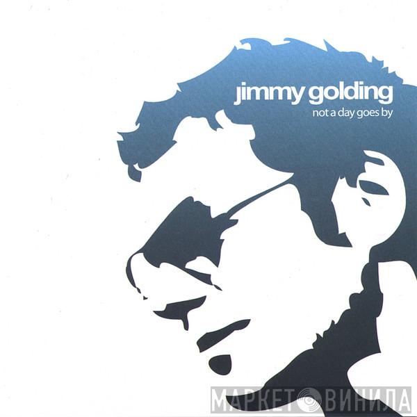 Jimmy Golding - Not A Day Goes By