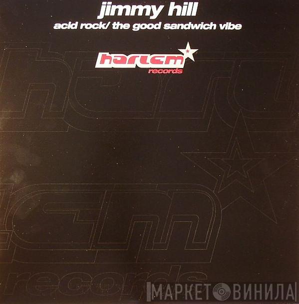  Jimmy Hill  - Acid Rock / The Good Sandwich Vibe