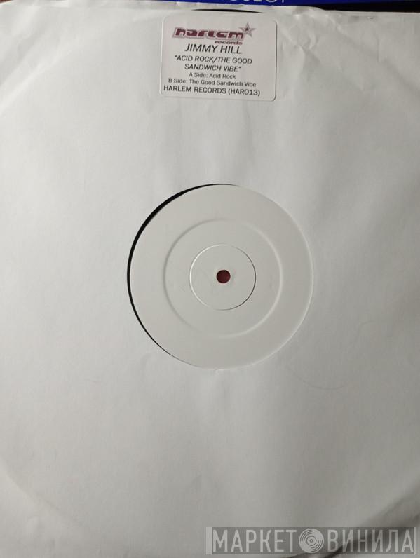 Jimmy Hill - Acid Rock / The Good Sandwich Vibe