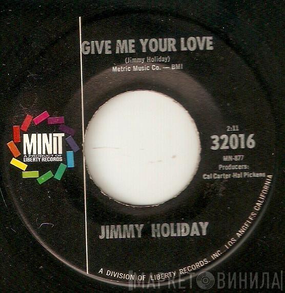 Jimmy Holiday - Give Me Your Love / Everybody Needs Help