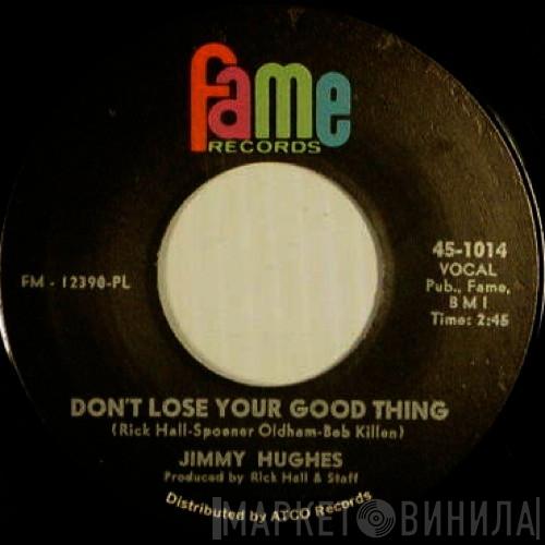 Jimmy Hughes - Don't Lose Your Good Thing / You Can't Believe Everything You Hear