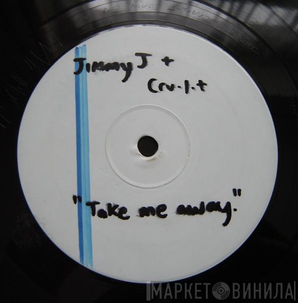  Jimmy J & Cru-L-T  - Take Me Away / Ool Lortnoc