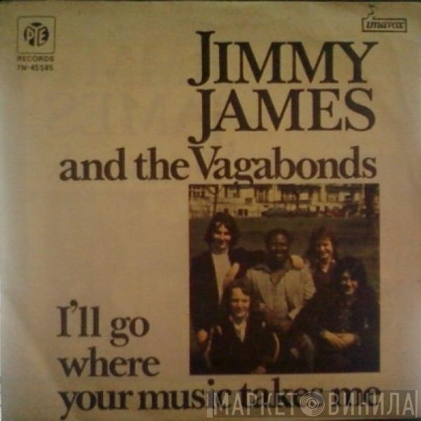  Jimmy James & The Vagabonds  - I'll Go Where Your Music Takes Me