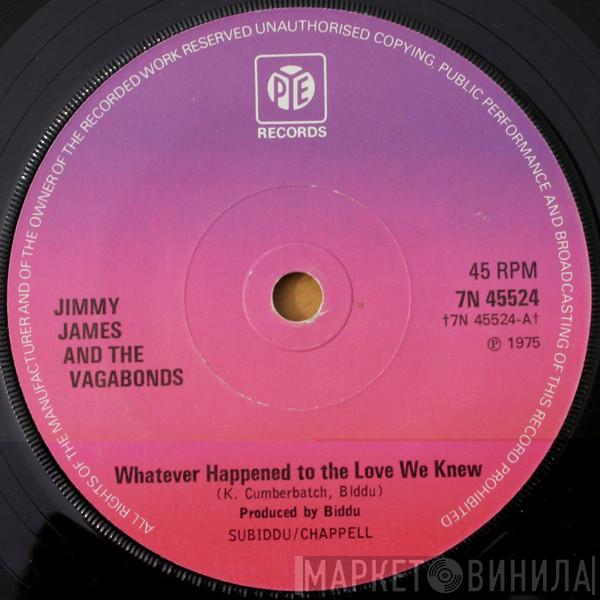  Jimmy James & The Vagabonds  - Whatever Happened To The Love We Knew