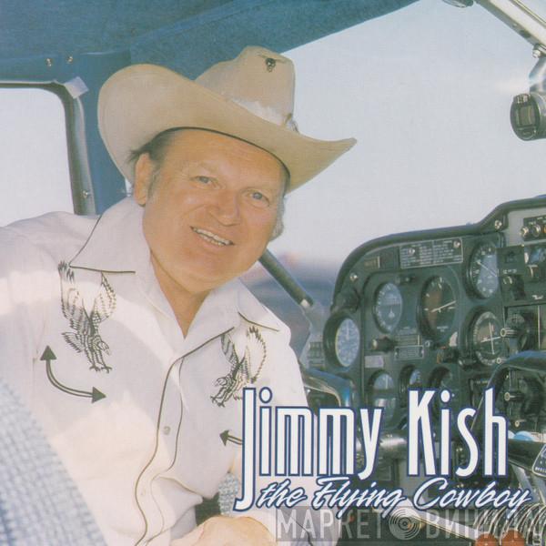 Jimmy Kish - The Flying Cowboy
