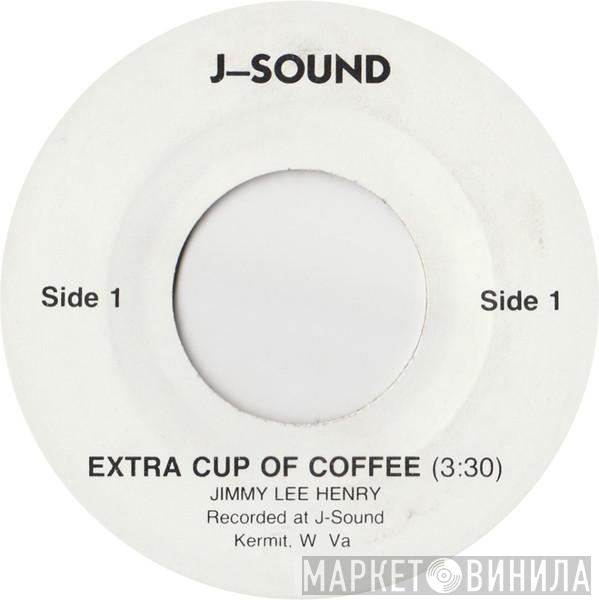 Jimmy Lee Henry - Extra Cup Of Coffee