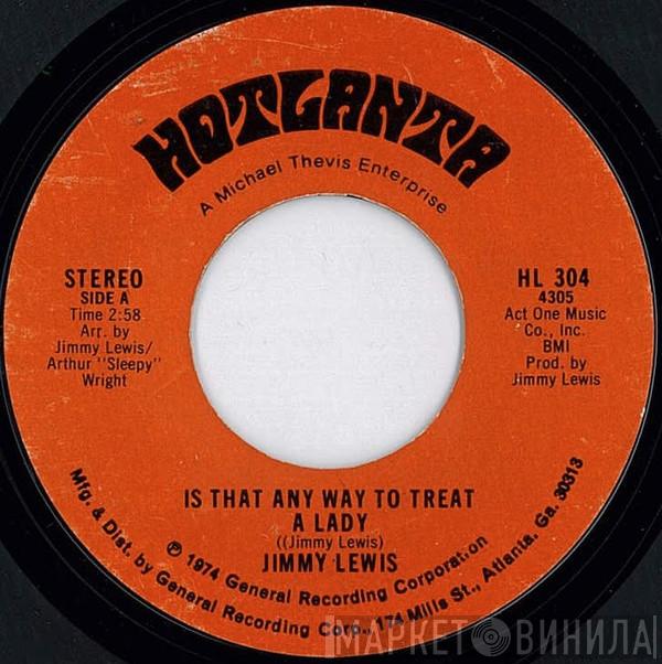 Jimmy Lewis - Is That Any Way To Treat A Lady / There Ain't No Man That Can't Be Caught