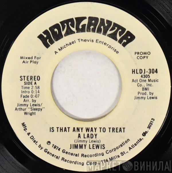 Jimmy Lewis - Is That Any Way To Treat A Lady