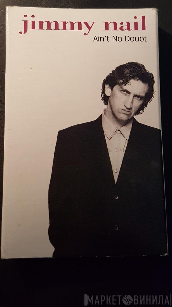  Jimmy Nail  - Ain't No Doubt