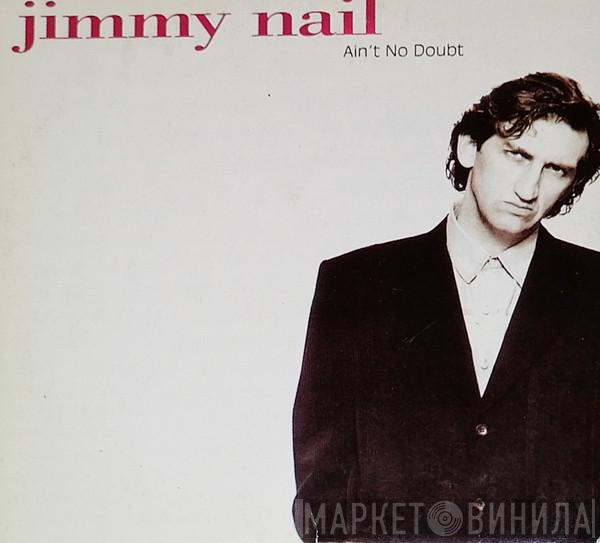  Jimmy Nail  - Ain't No Doubt