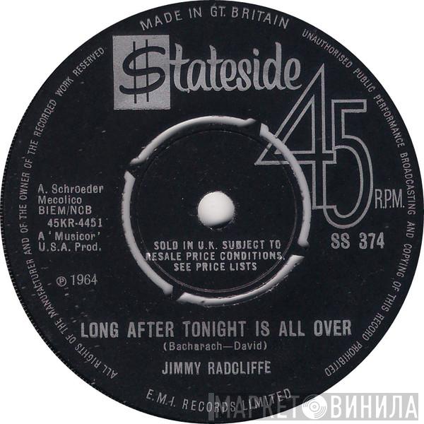 Jimmy Radcliffe - Long After Tonight Is All Over