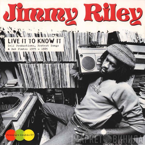  Jimmy Riley  - Live It To Know It