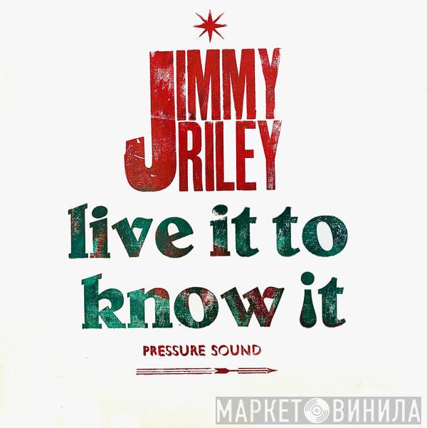  Jimmy Riley  - Live It To Know It