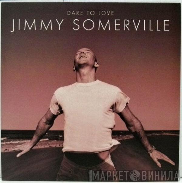  Jimmy Somerville  - Dare To Love