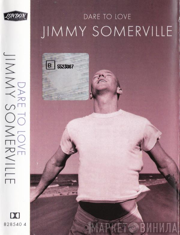  Jimmy Somerville  - Dare To Love