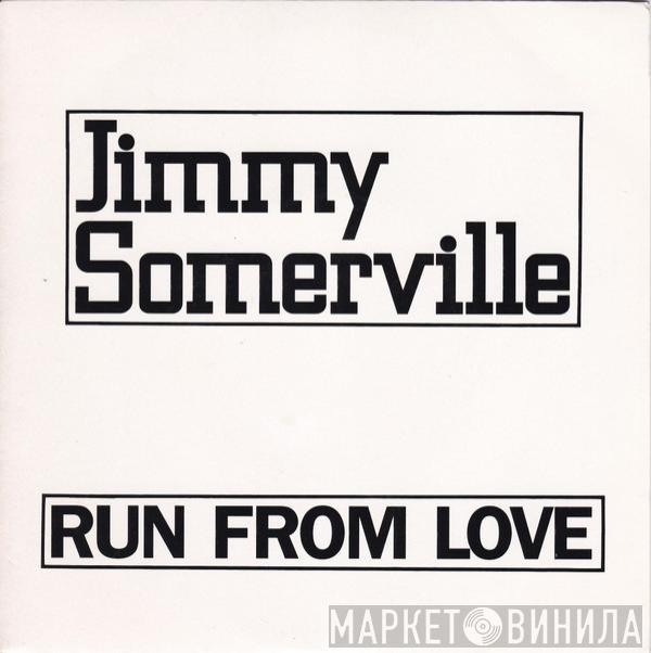 Jimmy Somerville  - Run From Love