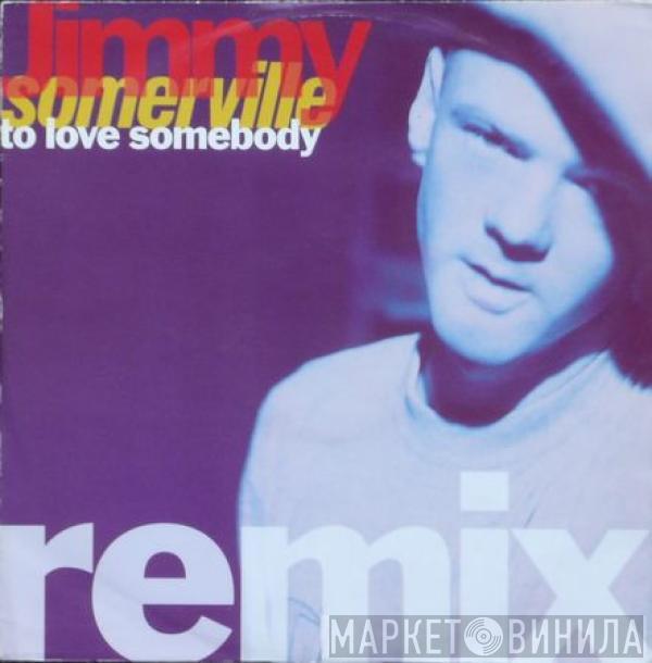  Jimmy Somerville  - To Love Somebody (Remix)