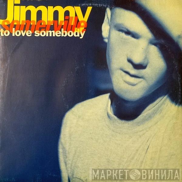  Jimmy Somerville  - To Love Somebody