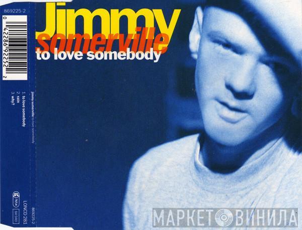  Jimmy Somerville  - To Love Somebody