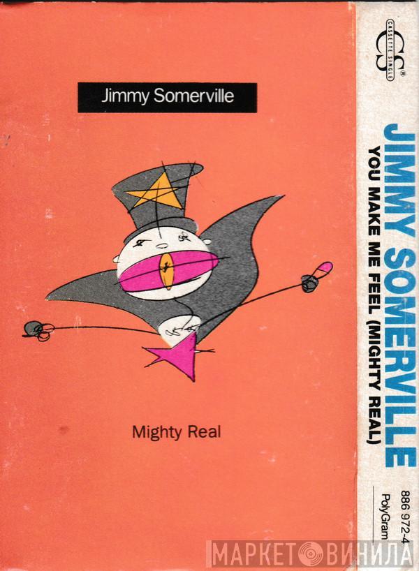  Jimmy Somerville  - You Make Me Feel (Mighty Real)