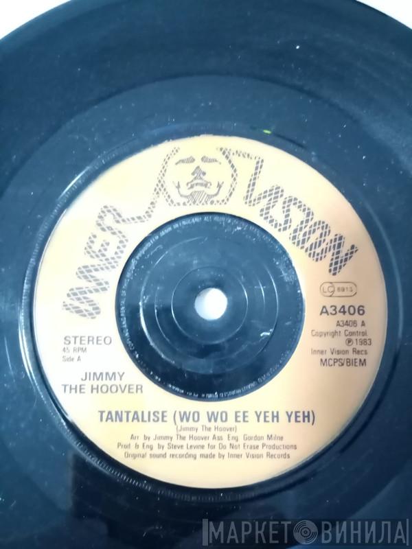 Jimmy The Hoover - Tantalise (Wo Wo Ee Yeh Yeh)