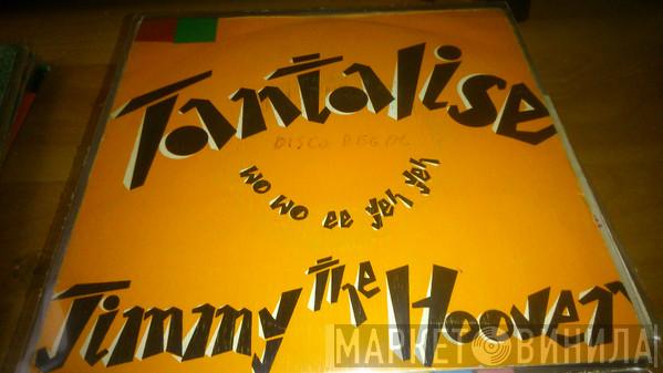  Jimmy The Hoover  - Tantalise (Wo Wo Ee Yeh Yeh)