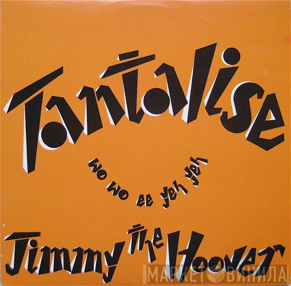  Jimmy The Hoover  - Tantalise (Wo Wo Ee Yeh Yeh)