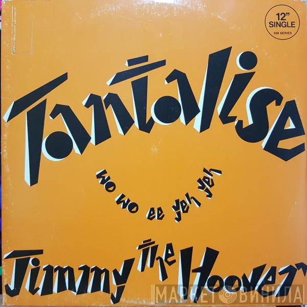  Jimmy The Hoover  - Tantalise (Wo Wo Ee Yeh Yeh)