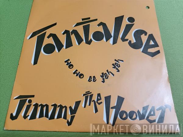  Jimmy The Hoover  - Tantalise (Wo Wo Ee Yeh Yeh)