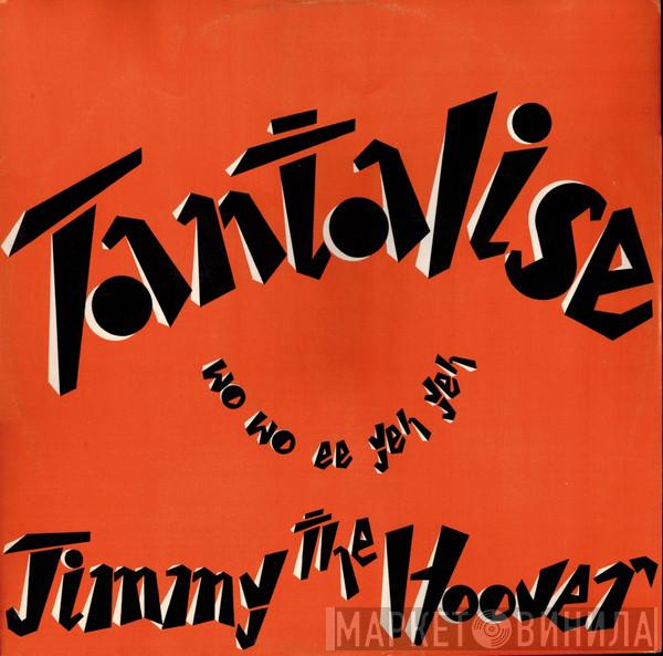 Jimmy The Hoover - Tantalise (Wo Wo Ee Yeh Yeh)