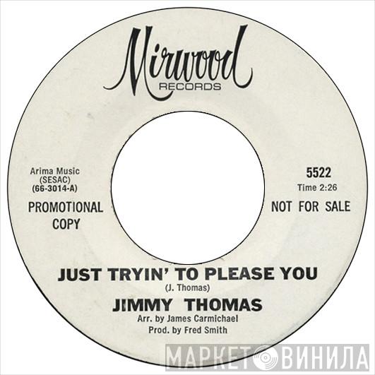 Jimmy Thomas - Just Tryin' To Please You