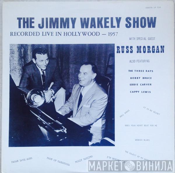 Jimmy Wakely, Russ Morgan  - The Jimmy Wakely Show - Recorded Live In Hollywood - 1957