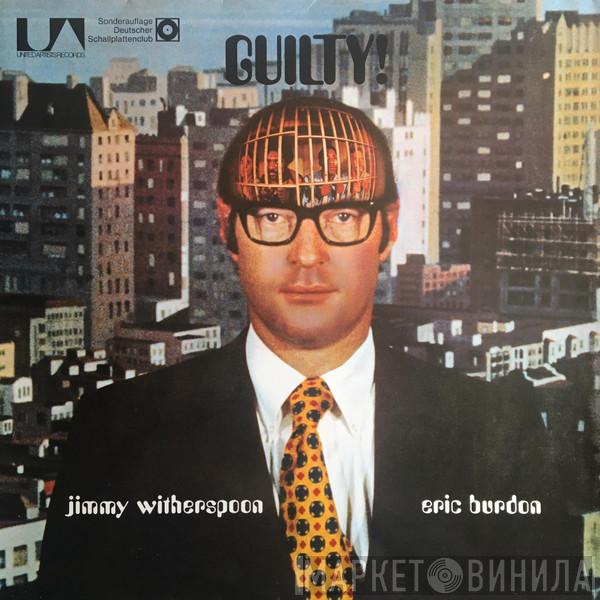 , Jimmy Witherspoon  Eric Burdon  - Guilty!
