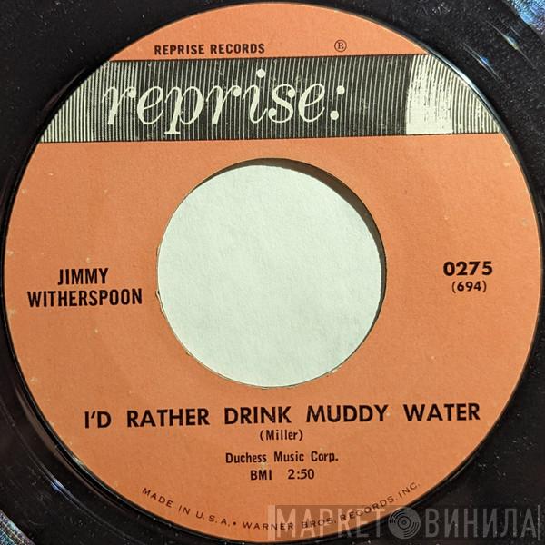 Jimmy Witherspoon - I'd Rather Drink Muddy Water / Key To The Highway