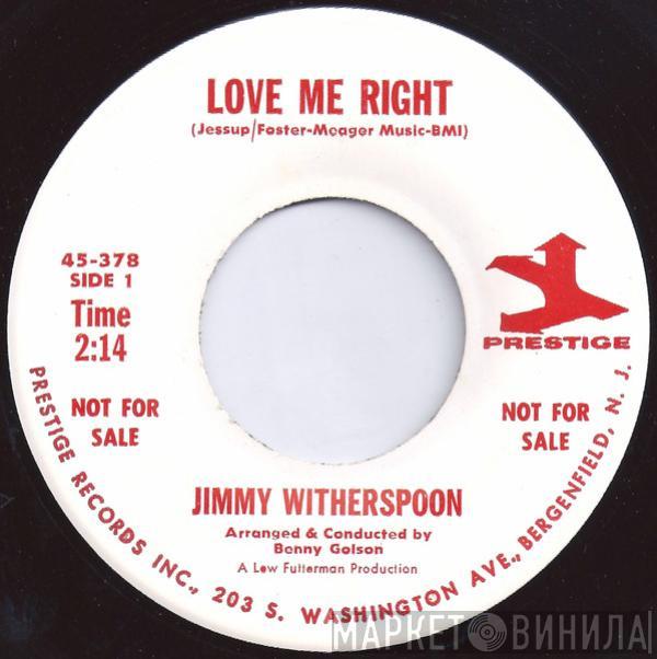 Jimmy Witherspoon - Love Me Right / Make This Heart Of Mine Smile Again