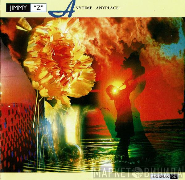 Jimmy Z - Anytime…Anyplace!