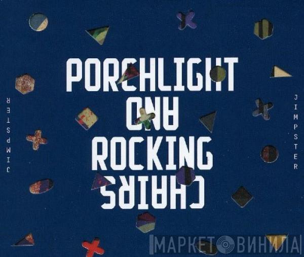 Jimpster - Porchlight And Rocking Chairs