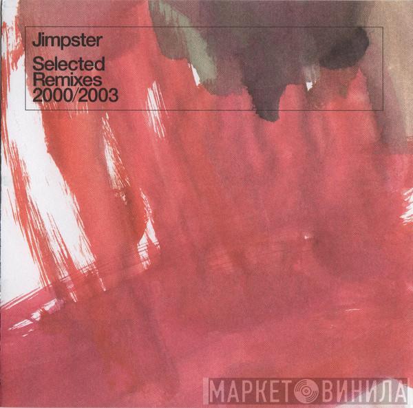 Jimpster - Selected Remixes 2000/2003