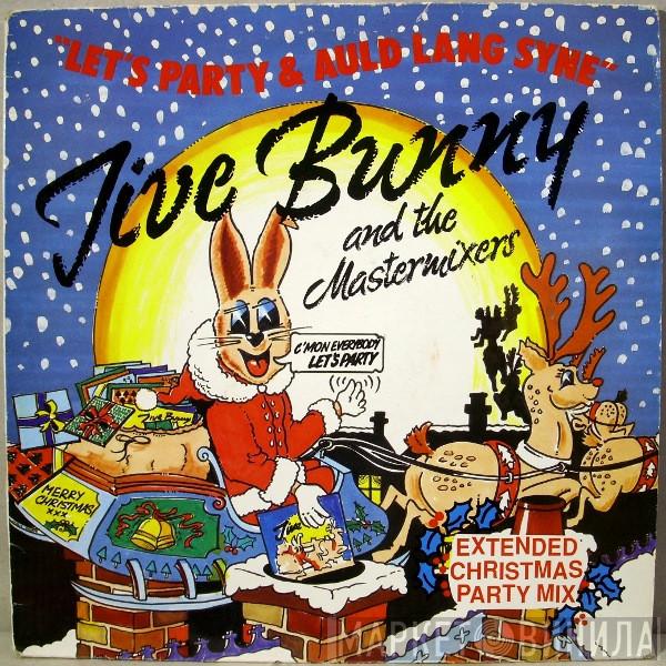 Jive Bunny And The Mastermixers  - Let's Party / Auld Lang Syne