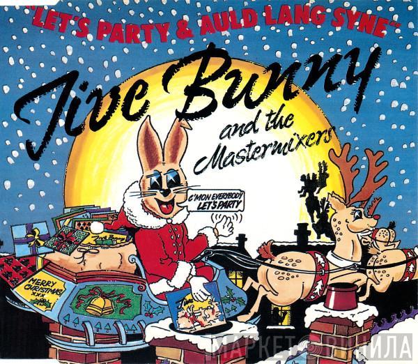  Jive Bunny And The Mastermixers  - Let's Party & Auld Lang Syne