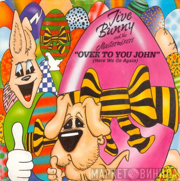  Jive Bunny And The Mastermixers  - Over To You John (Here We Go Again)