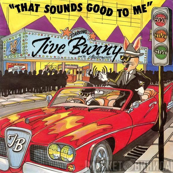 Jive Bunny And The Mastermixers  - That Sounds Good To Me