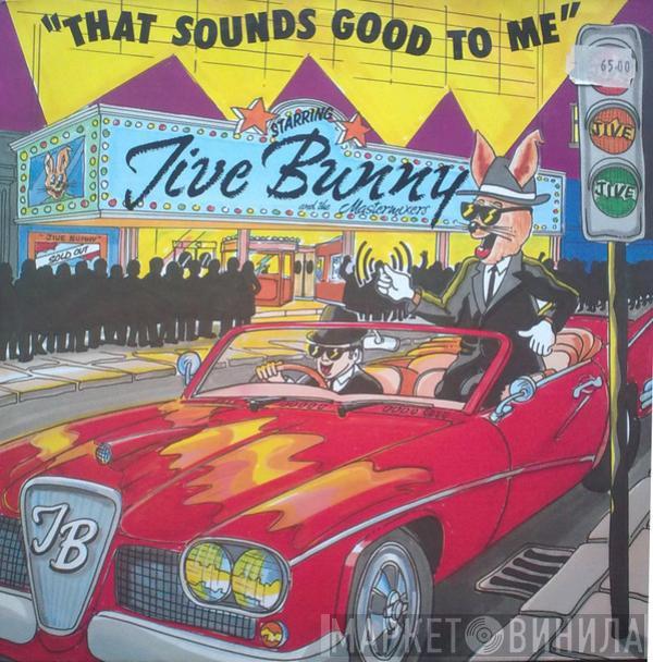  Jive Bunny And The Mastermixers  - That Sounds Good To Me