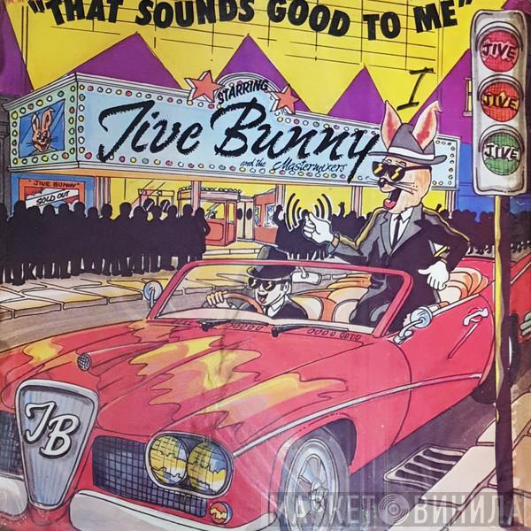  Jive Bunny And The Mastermixers  - That Sounds Good To Me