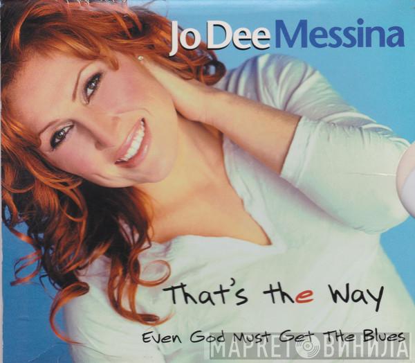 Jo Dee Messina - That's The Way / Even God Must Get The Blues
