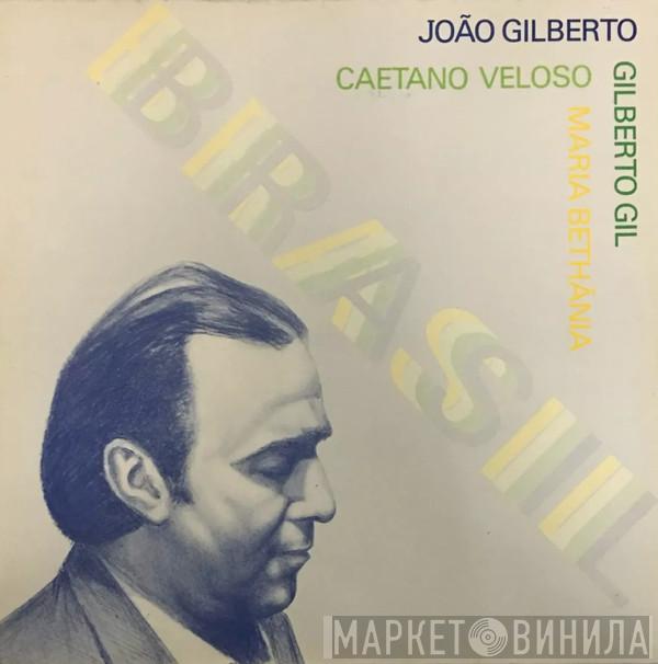 , João Gilberto , Caetano Veloso , Gilberto Gil  Maria Bethânia  - Brasil