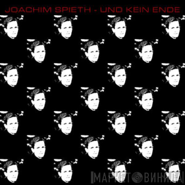 Joachim Spieth - Und Kein Ende