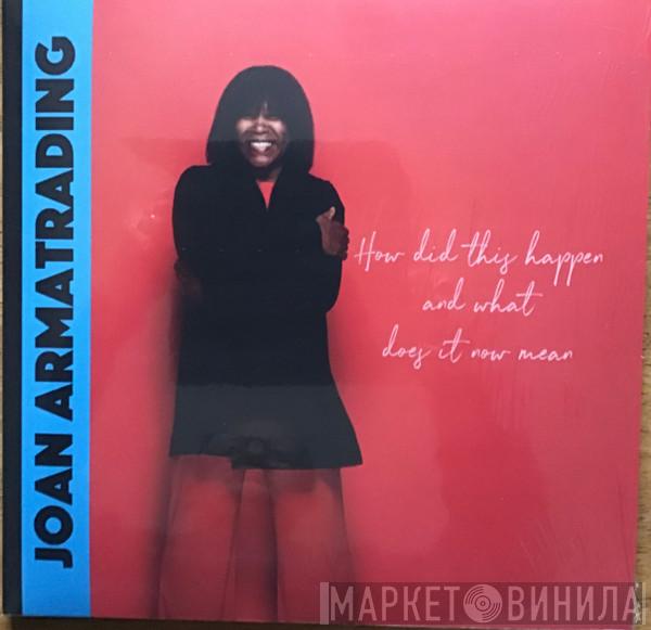 Joan Armatrading - How Did This Happen And What Does It Now Mean