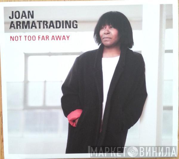 Joan Armatrading - Not Too Far Away