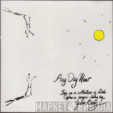  Joan Baez  - Any Day Now. Songs Of Bob Dylan